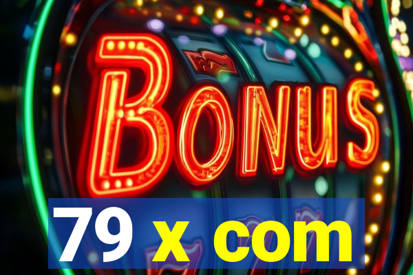 79 x com